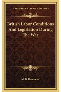 British Labor Conditions and Legislation During the War