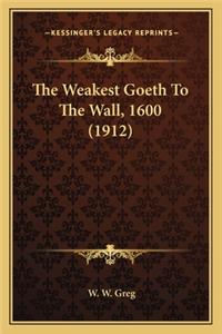 Weakest Goeth to the Wall, 1600 (1912)