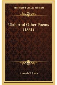 Ulah and Other Poems (1861)