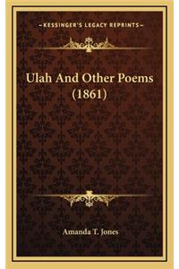 Ulah and Other Poems (1861)