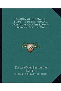 Study of the Magic Elements in the Romans D'Aventure and the Romans Bretons, Part 1 (1906)
