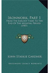 Ironwork, Part 1