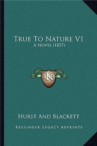 True to Nature V1