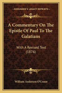 A Commentary On The Epistle Of Paul To The Galatians