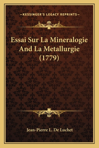 Essai Sur La Mineralogie And La Metallurgie (1779)
