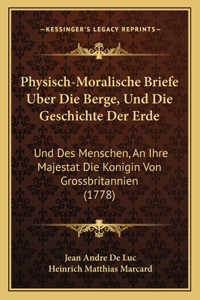 Physisch-Moralische Briefe Uber Die Berge, Und Die Geschichte Der Erde
