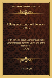 A Bony Supracondyloid Foramen in Man