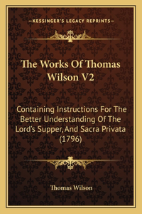 The Works Of Thomas Wilson V2