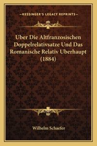 Uber Die Altfranzosischen Doppelrelativsatze Und Das Romanische Relativ Uberhaupt (1884)