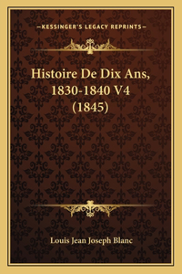 Histoire De Dix Ans, 1830-1840 V4 (1845)