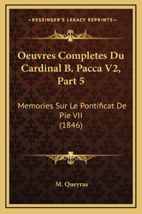 Oeuvres Completes Du Cardinal B. Pacca V2, Part 5