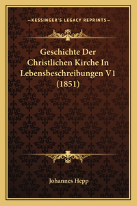Geschichte Der Christlichen Kirche In Lebensbeschreibungen V1 (1851)