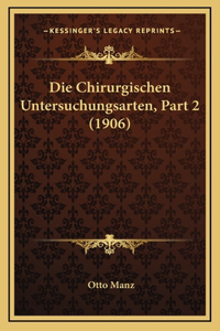 Die Chirurgischen Untersuchungsarten, Part 2 (1906)