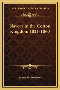 Slavery in the Cotton Kingdom 1821-1860