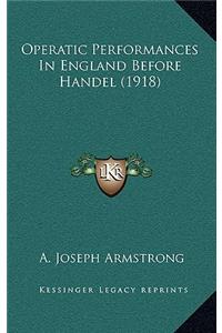 Operatic Performances In England Before Handel (1918)