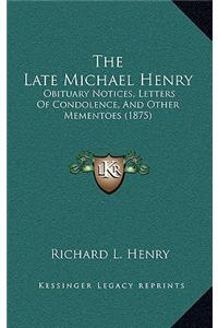 The Late Michael Henry