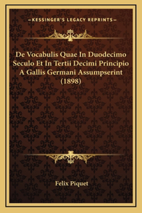 De Vocabulis Quae In Duodecimo Seculo Et In Tertii Decimi Principio A Gallis Germani Assumpserint (1898)