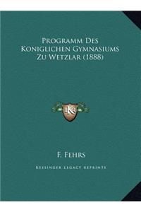 Programm Des Koniglichen Gymnasiums Zu Wetzlar (1888)