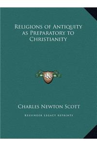 Religions of Antiquity as Preparatory to Christianity