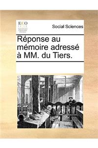 Réponse Au Mémoire Adressé À MM. Du Tiers.