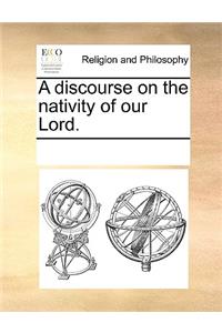 A discourse on the nativity of our Lord.