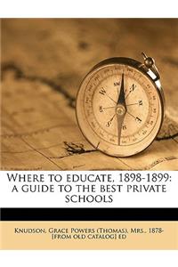 Where to Educate, 1898-1899