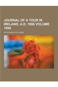 Journal of a Tour in Ireland, A.D. 1806 Volume 1806
