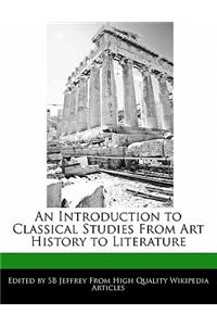 An Introduction to Classical Studies from Art History to Literature