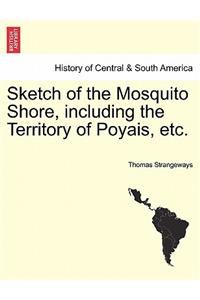 Sketch of the Mosquito Shore, Including the Territory of Poyais, Etc.