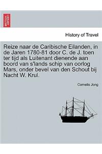 Reize Naar de Caribische Eilanden, in de Jaren 1780-81 Door C. de J. Toen Ter Tijd ALS Luitenant Dienende Aan Boord Van S'Lands Schip Van Oorlog Mars, Onder Bevel Van Den Schout Bij Nacht W. Krul.