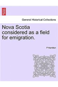 Nova Scotia Considered as a Field for Emigration.