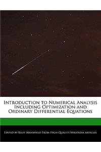 Introduction to Numerical Analysis Including Optimization and Ordinary Differential Equations
