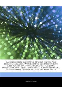 Articles on Immunologists, Including: Edward Jenner, Paul Ehrlich, Emil Adolf Von Behring, a Lie Metchnikoff, Jules Bordet, Polly Matzinger, Niels Kaj