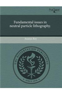 Fundamental Issues in Neutral Particle Lithography