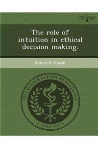 The Role of Intuition in Ethical Decision Making