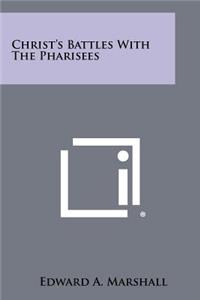 Christ's Battles with the Pharisees