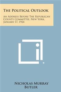 Political Outlook: An Address Before the Republican County Committee, New York, January 17, 1924