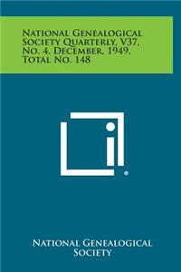 National Genealogical Society Quarterly, V37, No. 4, December, 1949, Total No. 148