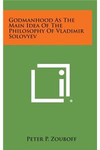 Godmanhood as the Main Idea of the Philosophy of Vladimir Solovyev