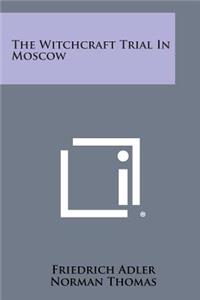 Witchcraft Trial in Moscow