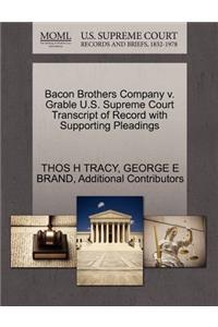 Bacon Brothers Company V. Grable U.S. Supreme Court Transcript of Record with Supporting Pleadings