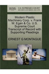 Modern Plastic Machinery Corp. V. Frank W. Egan & Co. U.S. Supreme Court Transcript of Record with Supporting Pleadings