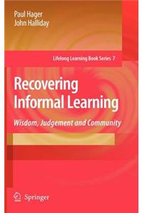 Recovering Informal Learning: Wisdom, Judgement and Community