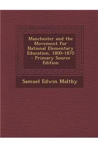 Manchester and the Movement for National Elementary Education, 1800-1870