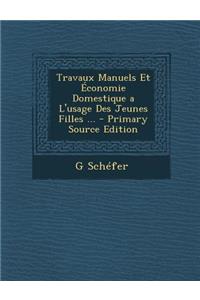 Travaux Manuels Et Economie Domestique A L'Usage Des Jeunes Filles ...