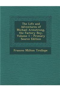 Life and Adventures of Michael Armstrong, the Factory Boy, Volume 1