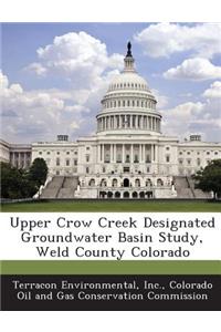 Upper Crow Creek Designated Groundwater Basin Study, Weld County Colorado