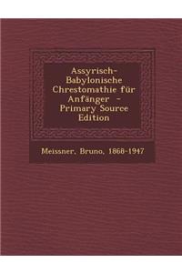 Assyrisch-Babylonische Chrestomathie Fur Anfanger