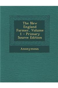 The New England Farmer, Volume 1