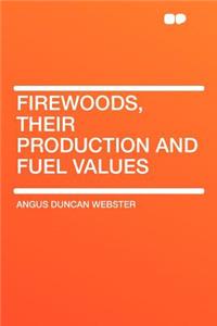 Firewoods, Their Production and Fuel Values